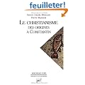 Le christianisme : Des origines � Constantin