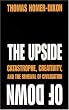 The Upside of Down: Catastrophe, Creativity and the Renewal of Civilisation