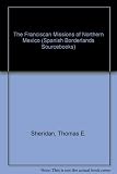 The Franciscan missions of northern Mexico