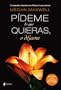 P�deme lo que quieras o d�jame