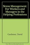 Stress management for workers and managers in the helping professions
