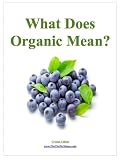 What Does Organic Mean? BONUS: Free Weekly Guide