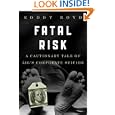 Fatal Risk: A Cautionary Tale of AIG's Corporate Suicide'