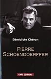 Livre Art, Musique et Cinéma : Pierre Schoendoerffer : Un cinéma entre fiction et histoire