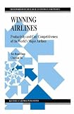Winning Airlines: Productivity and Cost Competitiveness of the World's Major Airlines (Transportation Research, Economics and Policy)