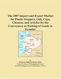 41pvnxJ3xNL. SL160  The 2007 Import and Export Market for Plastic Stoppers, Lids, Caps, Closures, and Articles for the Conveyance or Packing of Goods in Ecuador