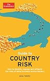 The Economist guide to country risk : how to identify, manage and mitigate the risks of doing business across borders