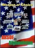 Weapon of Choice: ARSOF in Afghanistan (U.S. Army Special Operations Forces in Afghanistan) [Operations History of Enduring Freedom/Global War on Terror]