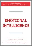 Emotional Intelligence - What You Need to Know: Definitions, Best Practices, Benefits and Practical Solutions