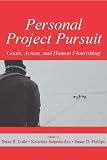Personal Project Pursuit: Goals, Action, and Human Flourishing