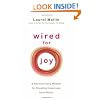 Wired For Joy!: A Revolutionary Method for Creating Happiness from Within