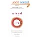 Wired For Joy!: A Revolutionary Method for Creating Happiness from Within