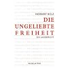 Die ungeliebte Freiheit. Ein Lagebericht