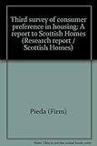 Third survey of consumer preference in housing : a report to Scottish Homes
