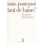 Mais pourquoi tant de haine ? de Elisabeth Roudinesco