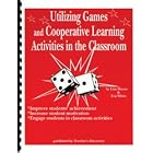 Utilizing Games and Cooperative Learning Activities in the Classroom by  Lisa Moore and Eva White