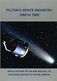 Filton's space industry 1960 to 1999 : recollections on the rise and fall of the space industry at Filton, Bristol