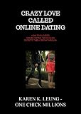 Crazy love called online dating: how to succeed online dating techniques secrets timely breakthrough