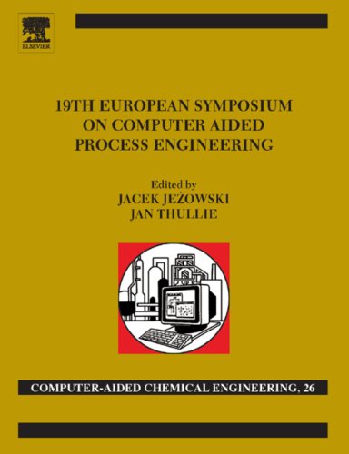 19th European Symposium on Computer Aided Process Engineering: ESCAPE-19: June 14-17, 2009, Cracow, Poland (Computer Aided Chemical Engineering)