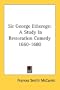Sir George Etherege: A Study In Restoration Comedy 1660-1680