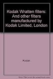 Kodak Wratten filters : and other filters manufactured by Kodak Limited, London