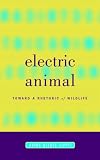 Electric Animal: Toward a Rhetoric of Wildlife