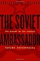 The Soviet Ambassador: The Making of the Radical Behind Perestroika