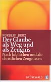 Produkt-Bild: Der Glaube als Weg und als Zeugnis: Nach biblischen und altchristlichen Zeugnissen