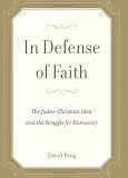 In Defense of Faith: The Judeo-Christian Idea and the Struggle for Humanity