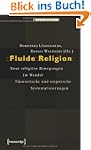 Fluide Religion: Neue religi�se Beweg...