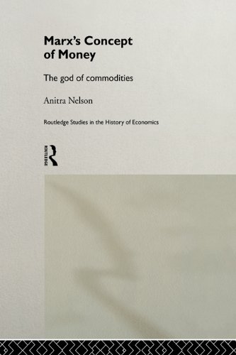 Marx's Concept of Money (Routledge Studies in the History of Economics)