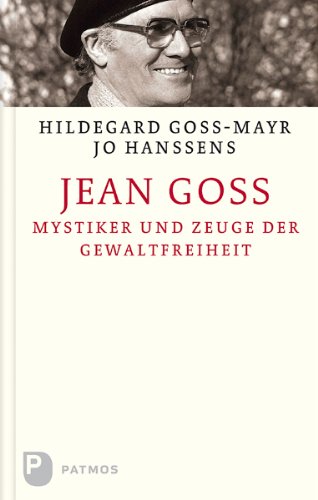 Patmos Verlag Jean Goss - Mystiker und Zeuge der Gewaltfreiheit