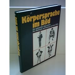 Verlagsredaktion: K�rpersprache im Bild - Die unbewu�ten Botschaften. Ihre Merkmale und Deutung auf einen Blick