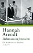 Eichmann in Jerusalem: Ein Bericht von der Banalit�t des B�sen