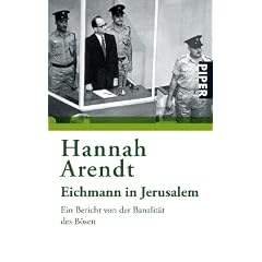 Eichmann in Jerusalem: Ein Bericht von der Banalit�t des B�sen