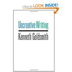 Uncreative Writing: Managing Language in the Digital Age