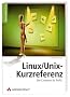 Linux/Unix-Kurzreferenz: Der Crashkurs f�r Profis
