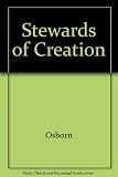 Stewards of creation: enviromentalism in the light of Biblical teaching