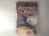 Beyond and Back: Those Who Died and Lived to Tell It!
