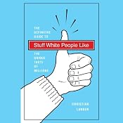 Stuff White People Like: The Definitive Guide to the Unique Taste of Millions | [Christian Lander]