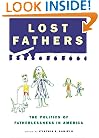 Lost Fathers: The Politics of Fatherlessness in America