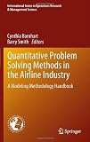 Quantitative Problem Solving Methods in the Airline Industry: A Modeling Methodology Handbook (International Series in Operations Research & Management Science)
