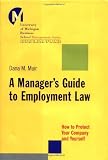 A Managers Guide To Employment Law How To Protect Your Company And Yourself