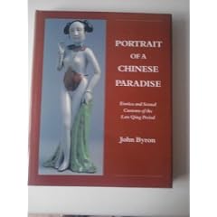 Portrait of a Chinese Paradise: Erotica and Sexual Customs of the Late Qing Period