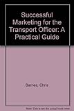 Successful marketing for the transport operator : a practical guide
