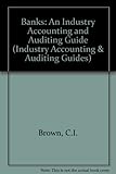 Banks : an industry accounting and auditing guide