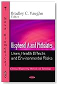 Bisphenol a and Phthalates: Uses, Health Effects and Environmental Risks (Chemical Engineering Methods and Technology)
