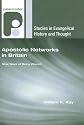 Apostolic Networks in Britain: New Ways of Being Church (Studies in Evangelical History and Thought)