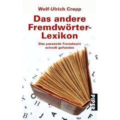 Das andere Fremdw�rter-Lexikon: Das passende Fremdwort schnell gefunden