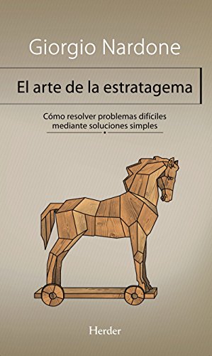 El arte de la estratagema: Cómo resolver problemas difíciles mediante soluciones simples (Biblioteca Psicologia) (Spanish Edition)